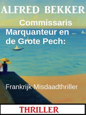 cover image of Commissaris Marquanteur en de Grote Pech